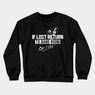 Music - If lost return to band room w Crewneck Sweatshirt